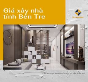 Giá Xây Nhà Tỉnh Bến Tre