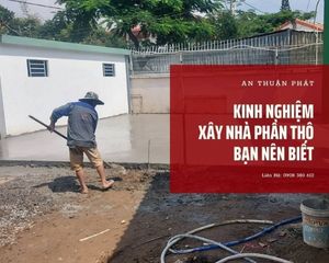 Kinh Nghiệm Xây Nhà Phần Thô Bạn Nên Biết