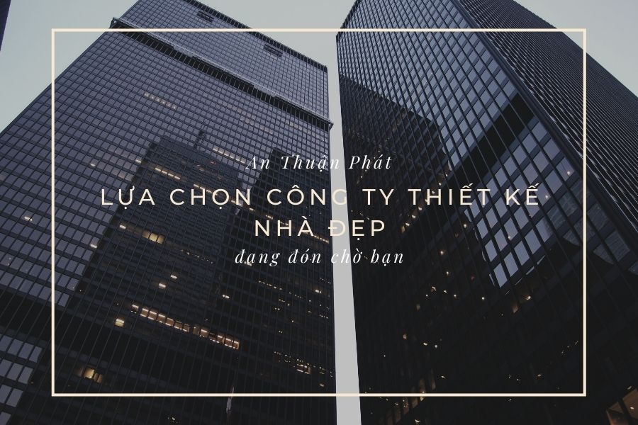 lua-chon-cong-ty-thiet-ke-nha-dep-1