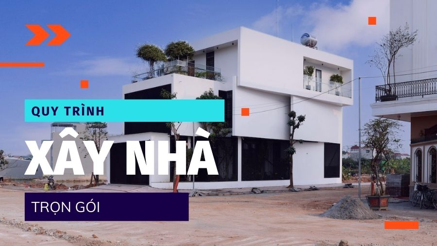 quy-trinh-xay-nha-tron-goi-1
