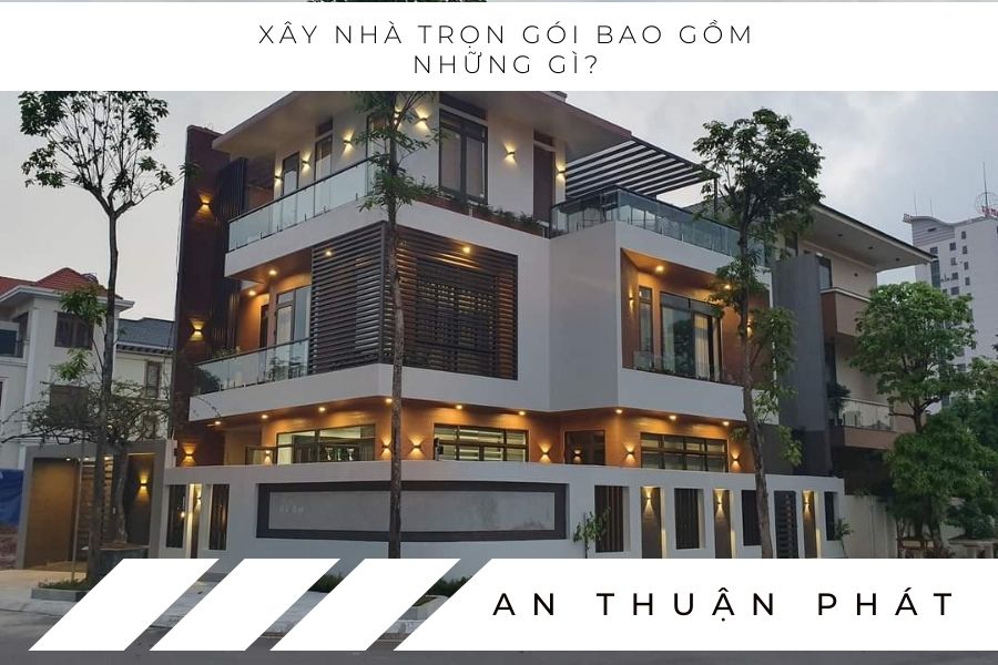 xay-nha-tron-goi-bao-gom-nhung-gi-1